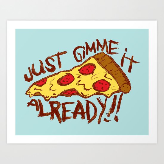 GIMME IT Art Print