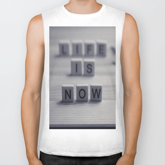 Life. Is. Now. Biker Tank