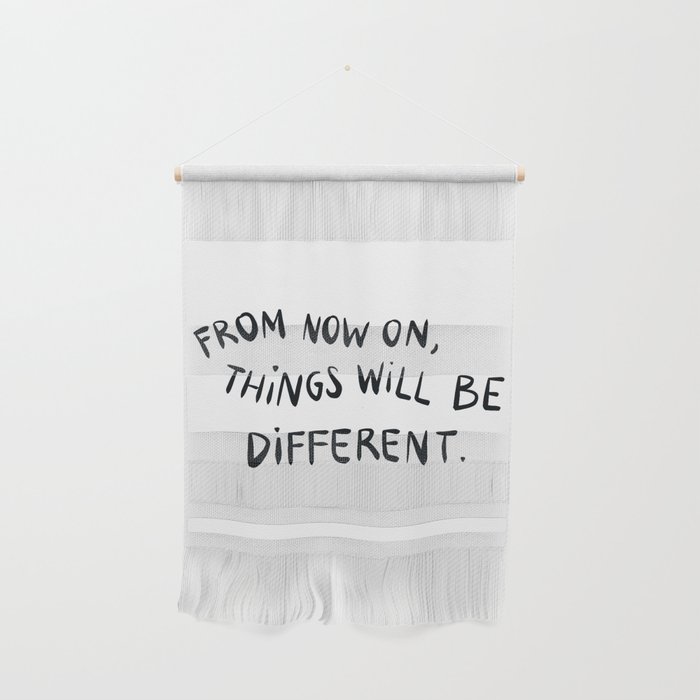 Things will be different  Wall Hanging