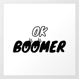 OK BOOMER Art Print