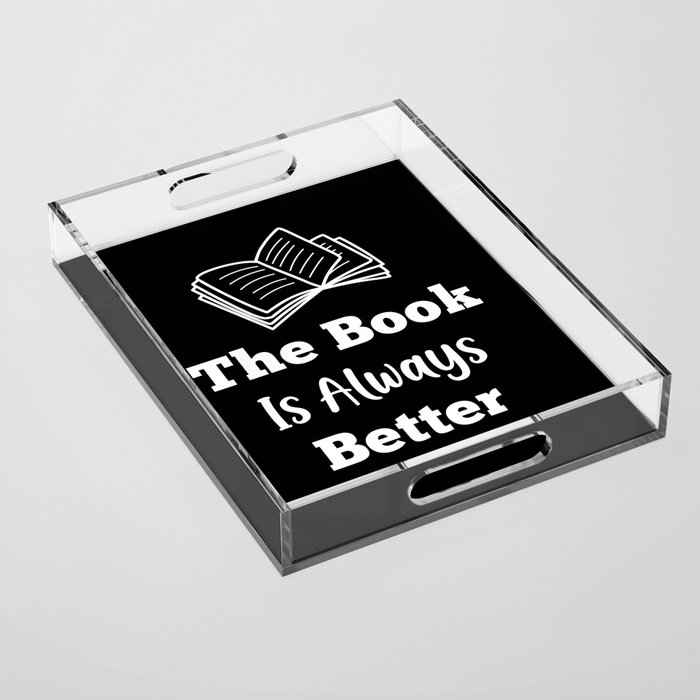 The Book Is Always Better Acrylic Tray