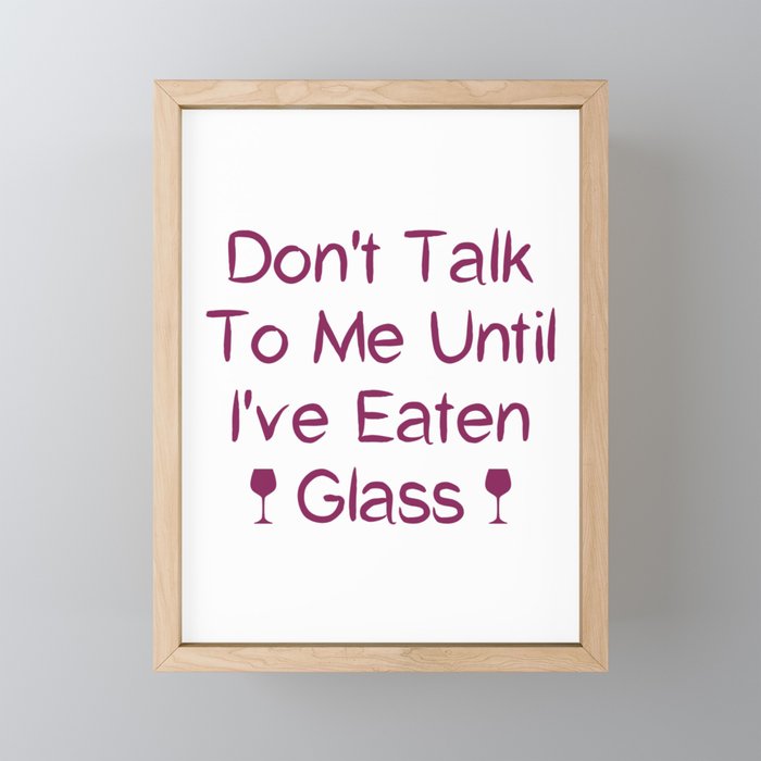 Don't Talk To Me Until I've Eaten Glass: Funny Oddly Specific Framed Mini Art Print