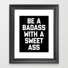 Badass Sweet Ass Sarcastic Inspiring Gym Quote Framed Art Print