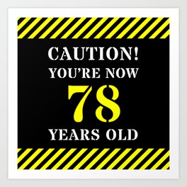 [ Thumbnail: 78th Birthday - Warning Stripes and Stencil Style Text Art Print ]