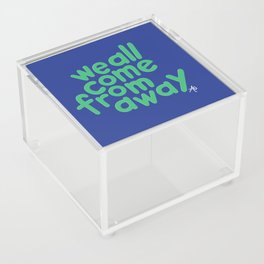 We All Come From Away Acrylic Box