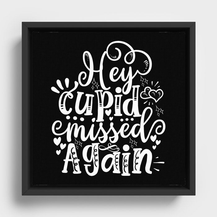 Hey Cupid Missed Again Framed Canvas