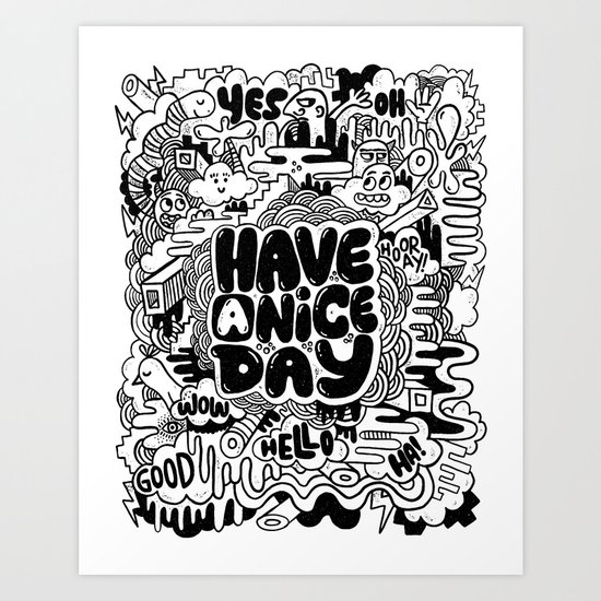 HAVE A NICE DAY Art Print