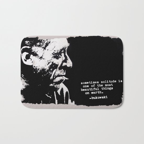 BUKOWSKI - solitude QUOTE Bath Mat
