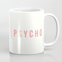 Cute Psycho Quote Coffee Mug
