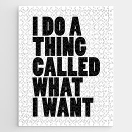 I Do A Thing Called What I Want, Inspirational Quote, Black and White Jigsaw Puzzle