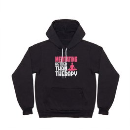 Meditating Better Than Therapy Hoody
