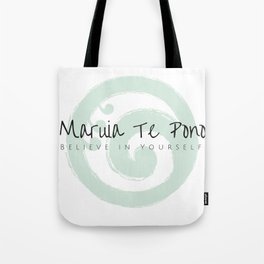 Maruia te Pono - Believe in Yourself - Maori Wisdom Tote Bag