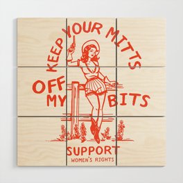 Keep Your Mitts Off My Bits: Support Women's Rights Cowgirl Wood Wall Art