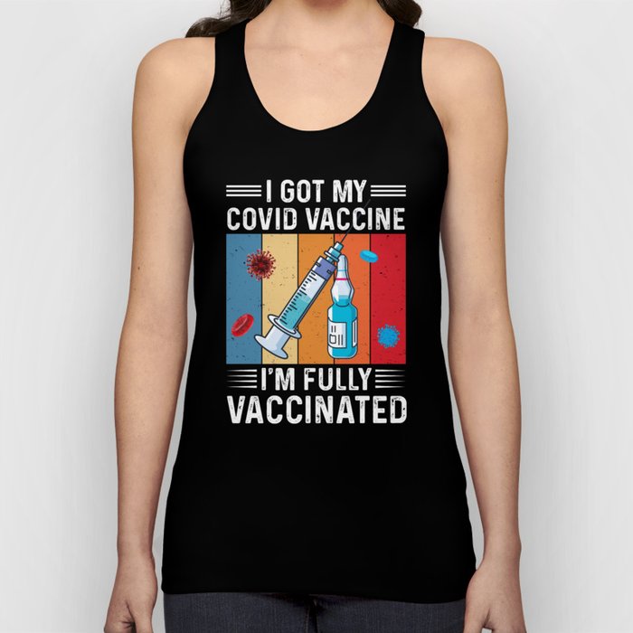 I Got My Covid Vaccine Vaccinated Quote Tank Top