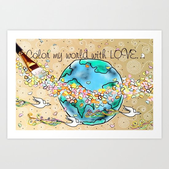 Color my world with LOVE... Art Print
