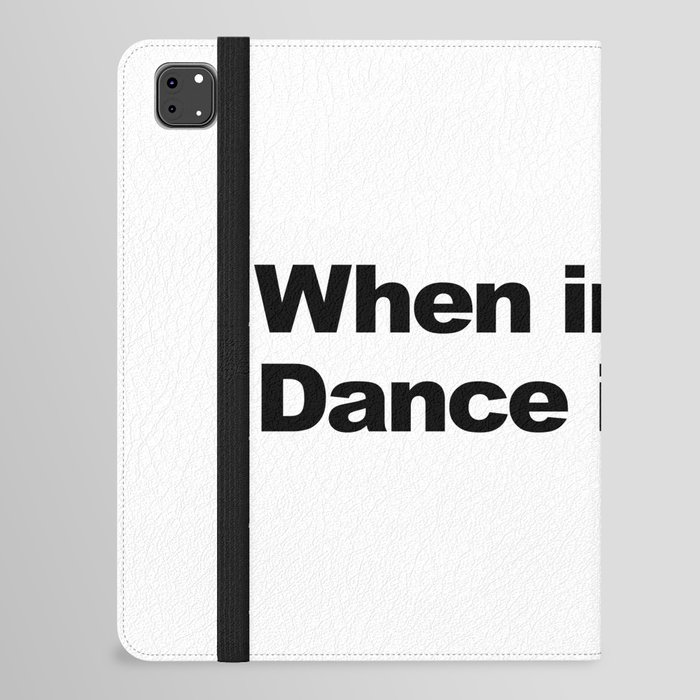 When in doubt. Dance it out iPad Folio Case