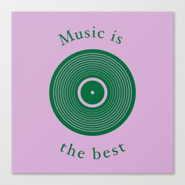 Music is the best Canvas Print