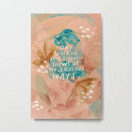 "Day After Day Your Strength Shows Up In Miraculous Ways." Metal Print | Encouragement, Pop Art, Home Decor, Abstract, Painting, Watercolor, Motivational, Hopeful, Morganharpernichols, Hand Lettering 