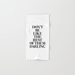 Don't Be Like the Rest of them Darling black-white typography poster black and white wall home decor Hand & Bath Towel