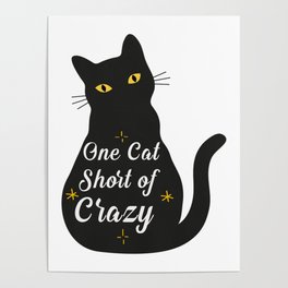One Cat Short Of Crazy T-Shirt Poster
