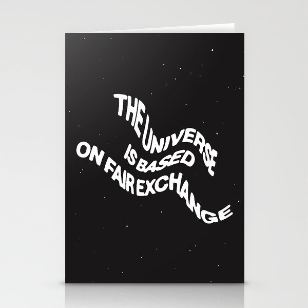 THE UNIVERSE IS BASED ON FAIR EXCHANGE Stationery Cards