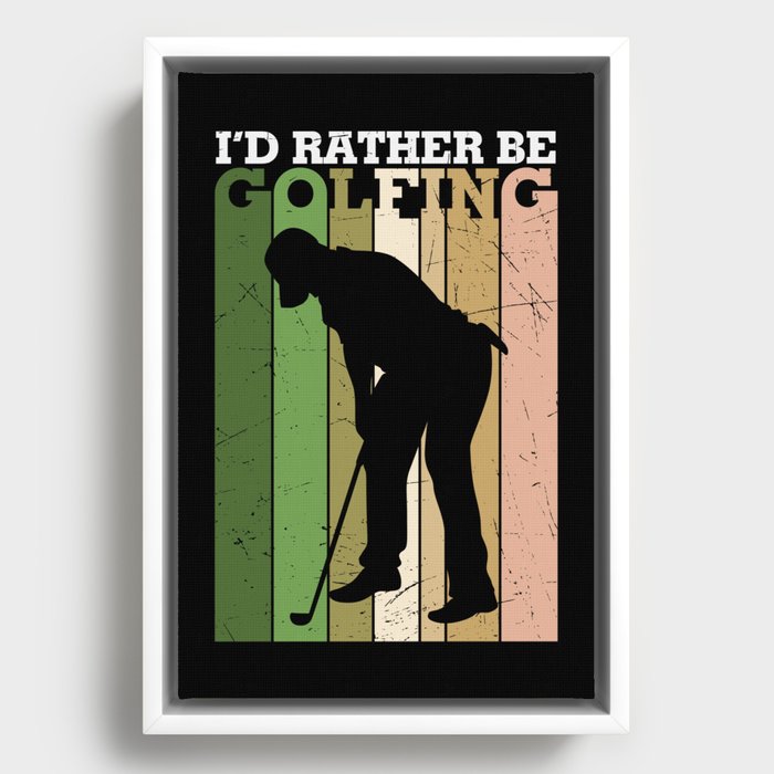 I'd Rather Be Golfing Framed Canvas