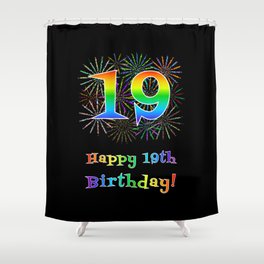 [ Thumbnail: 19th Birthday - Fun Rainbow Spectrum Gradient Pattern Text, Bursting Fireworks Inspired Background Shower Curtain ]