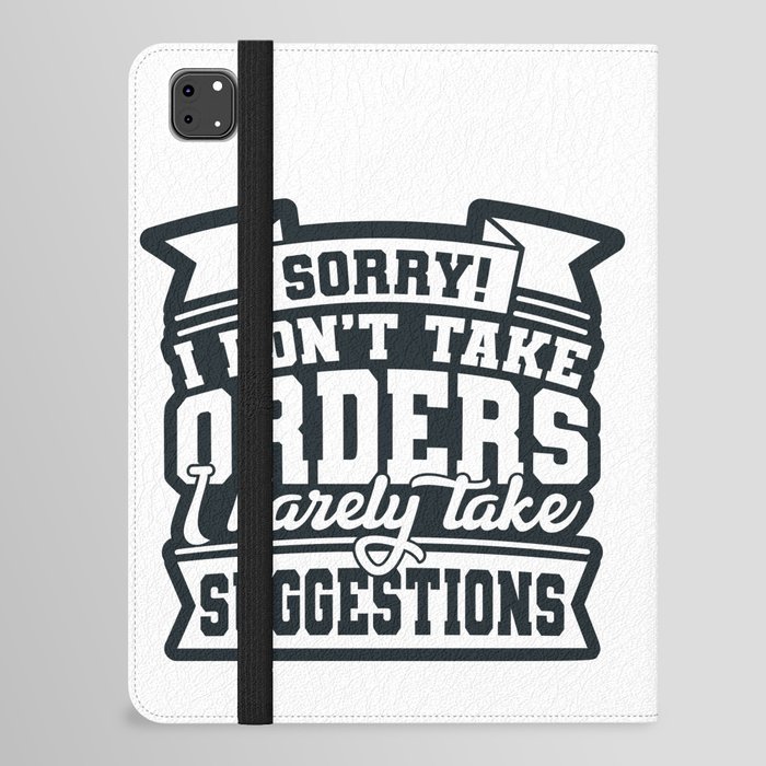 I Don't Take Orders Barely Take Suggestions iPad Folio Case