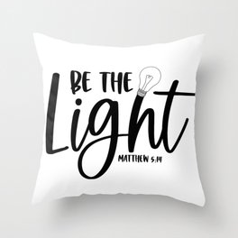 Be the Light Throw Pillow