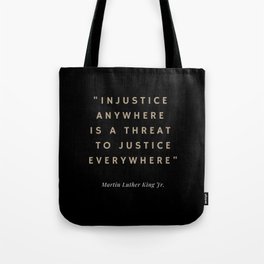 Injustice Anywhere to Justice Everywhere Tote Bag