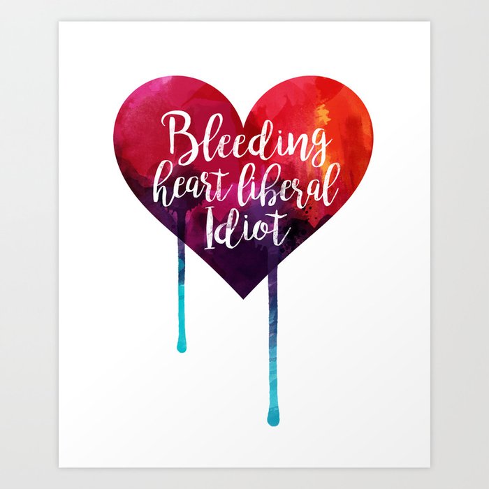 bleeding heart liberal idiot