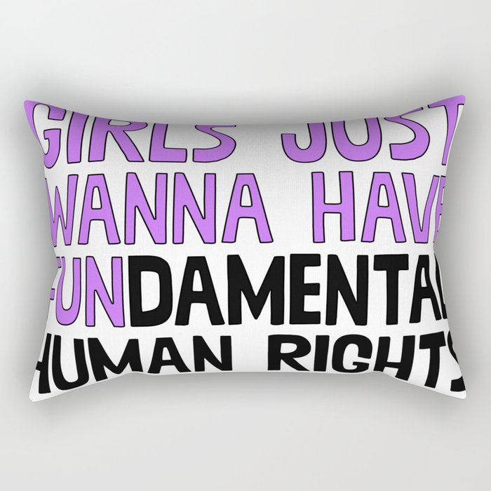 Girls Just Wanna Have Fundamental Human Rights Rectangular Pillow