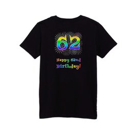 [ Thumbnail: 62nd Birthday - Fun Rainbow Spectrum Gradient Pattern Text, Bursting Fireworks Inspired Background Kids T Shirt Kids T-Shirt ]