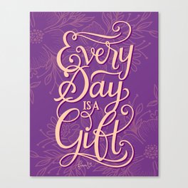Every Day is a Gift Canvas Print
