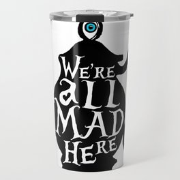 "We're all MAD here" - Alice in Wonderland - Teapot Travel Mug