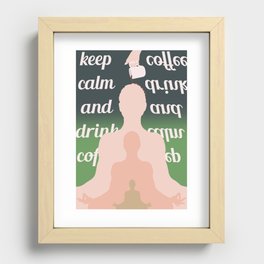 Keep calm & drink coffee Recessed Framed Print