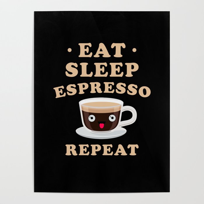 Eat Sleep Espresso kawaii Espresso Poster