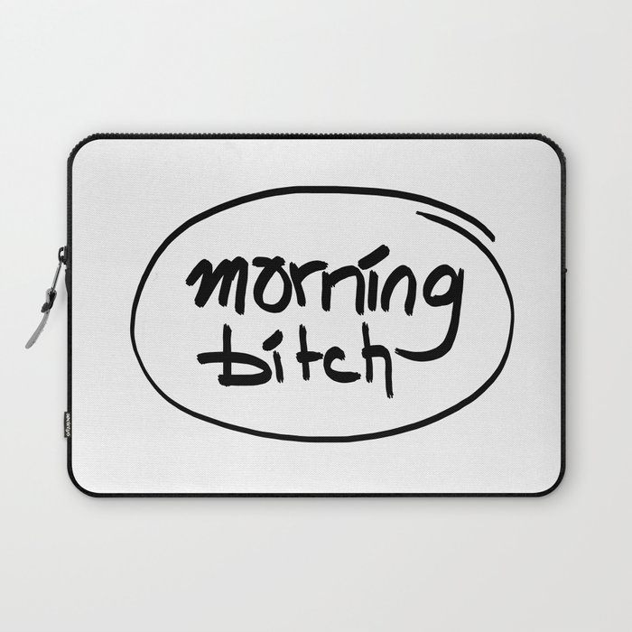 morning bitch Laptop Sleeve