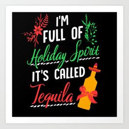 Im Full Of Holiday Spirit Tequila Christmas Art Print