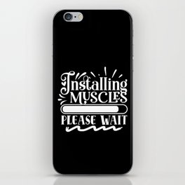 Installing Muscles, Please Wait Funny Quote Body Building iPhone Skin
