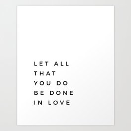 1 Corinthians 16:14 Let All That You Do Be Done In Love Bible Verse Wall Art Scripture Christian Art Print