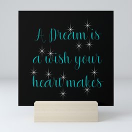 A dream is a wish your heart makes  Mini Art Print
