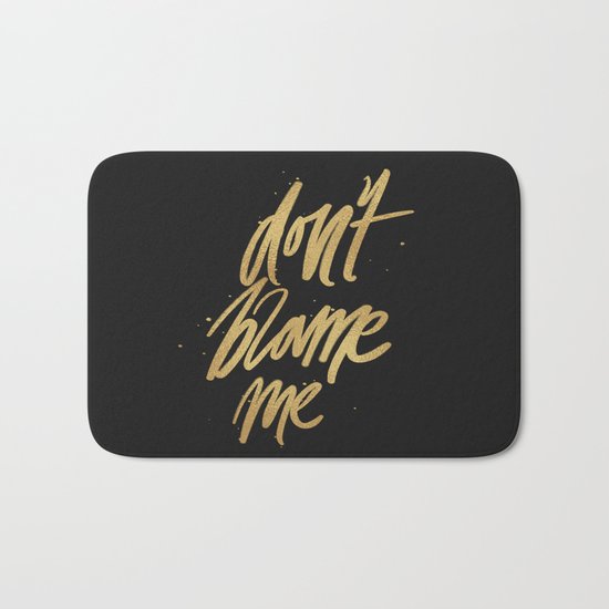 Don't Blame Me Typography Bath Mat