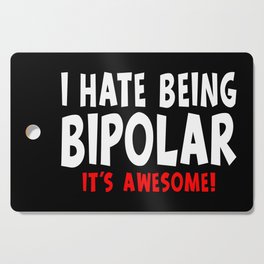 Funny I Hate Being Bipolar It's Awesome Cutting Board