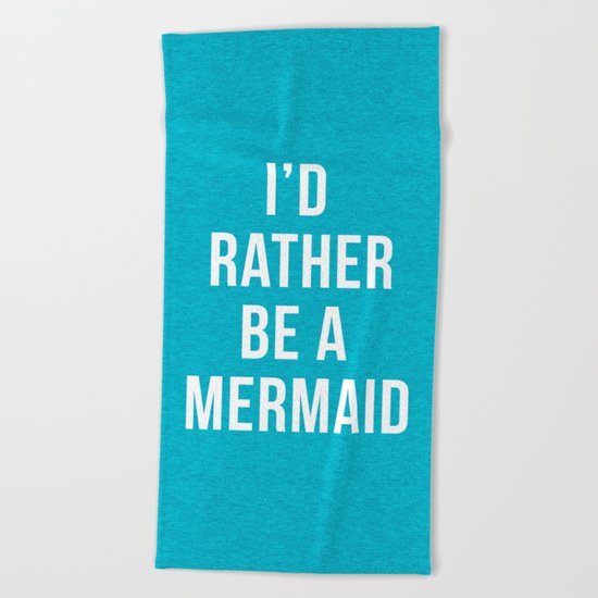 Rather Be A Mermaid Funny Quote Beach Towel