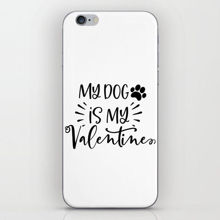 My Dog Is My Valentine iPhone Skin