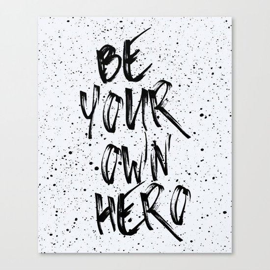 Be Your Own Hero Quote Canvas Print