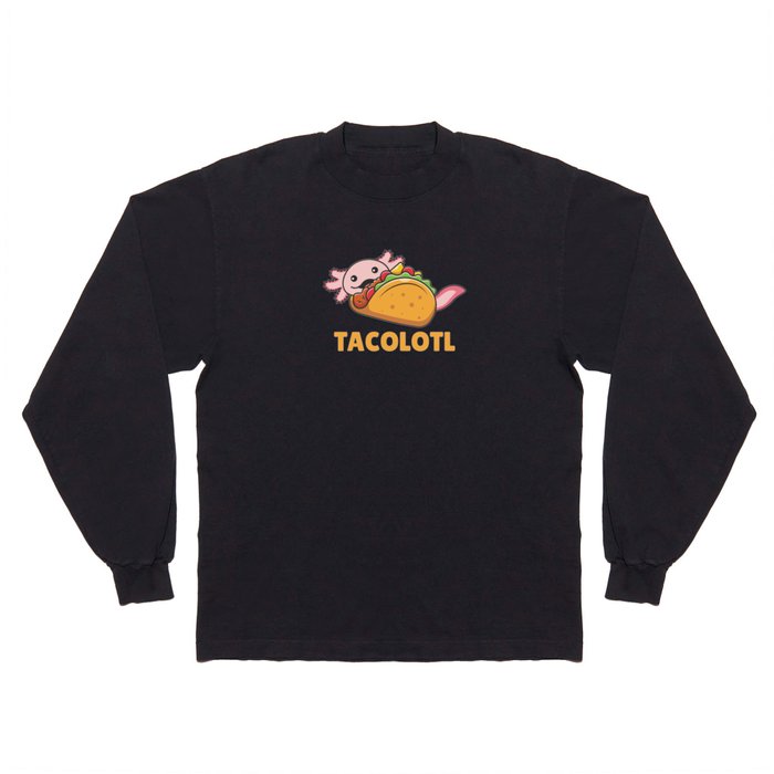 Tacolotl Axolotl Tacco Lovers Cute Animals Long Sleeve T Shirt