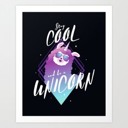 Stay cool and be a unicorn Art Print