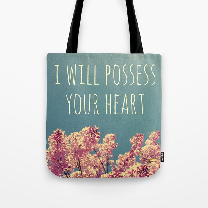 I will Possess Your Heart Tote Bag